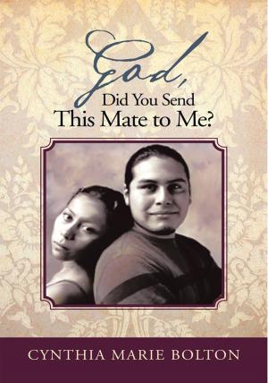 Cover of the book God, Did You Send This Mate to Me? by Alma Alexander