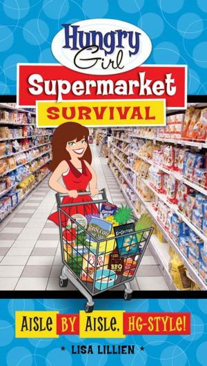 Cover of the book Hungry Girl Supermarket Survival by Arthur Agatston, Joseph Signorile
