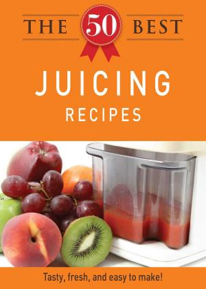 bigCover of the book The 50 Best Juicing Recipes by 
