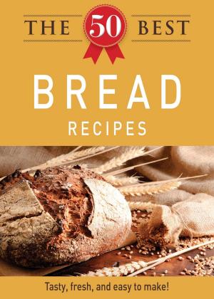 Cover of the book The 50 Best Bread Recipes by Stuart Friedman