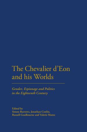 Cover of the book The Chevalier d'Eon and his Worlds by Ann Thompson