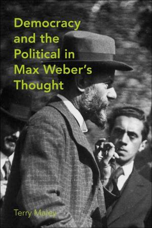 Cover of the book Democracy & the Political in Max Weber's Thought by Emily Grabham
