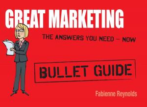 Cover of the book Great Marketing: Bullet Guides by Dan Kieran