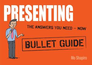 Cover of the book Presenting: Bullet Guides by Bob Reeves
