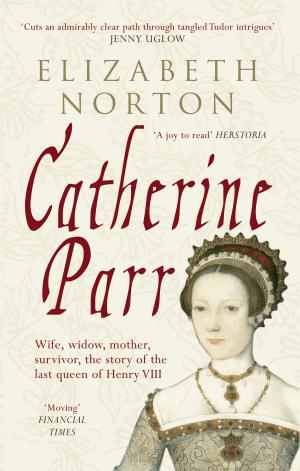 Cover of the book Catherine Parr by Kate J. Cole