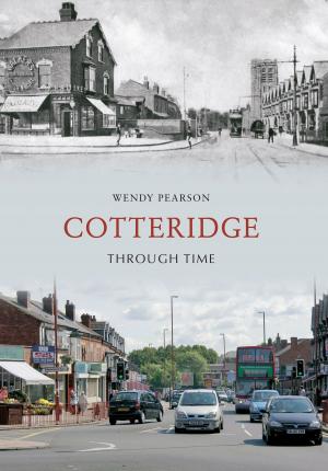 Cover of the book Cotteridge Through Time by Rob Kirkup