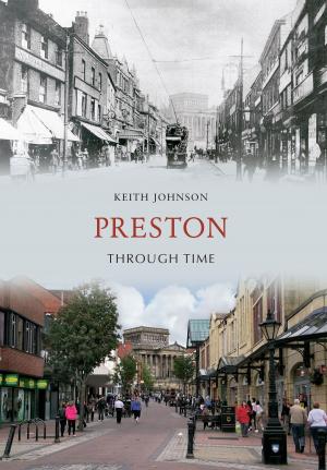 Cover of the book Preston Through Time by Steve Wallis