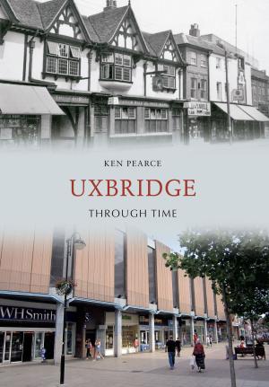 Cover of the book Uxbridge Through Time by Terry Breverton