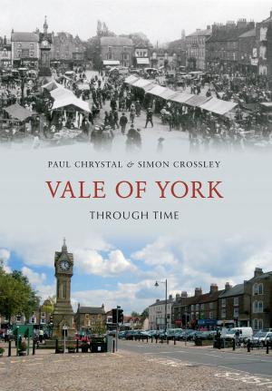 Cover of the book Vale of York Through Time by Quentin Rees