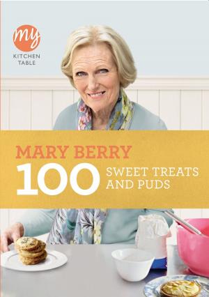 Cover of the book My Kitchen Table: 100 Sweet Treats and Puds by Mark Price