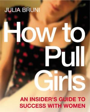 Cover of the book How To Pull Girls by James May, Oz Clarke