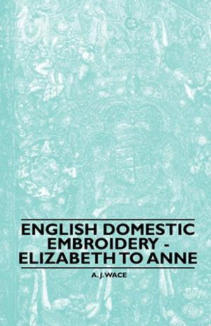 Book cover of English Domestic Embroidery - Elizabeth to Anne