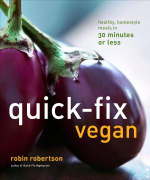 Cover of Quick-Fix Vegan: Healthy Homestyle Meals in 30 Minutes or Less