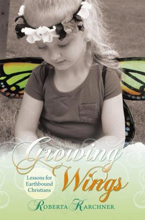 Cover of the book Growing Wings - Lessons for Earthbound Christians by Maurice J. Robinson