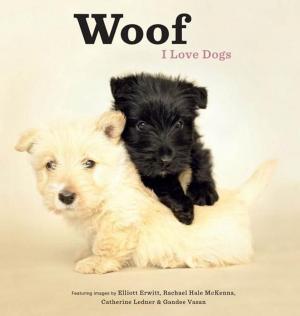 Cover of the book Woof: I Love Dogs by Domenica Marchetti