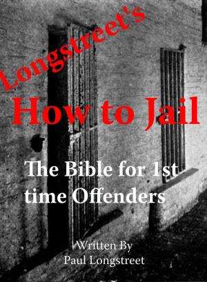 Cover of the book Longstreet's "How To Jail" by Asnat Greenberg