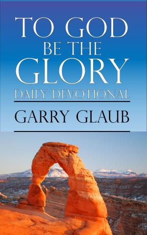 Cover of the book To God Be the Glory Daily Devotional by J K Kelly