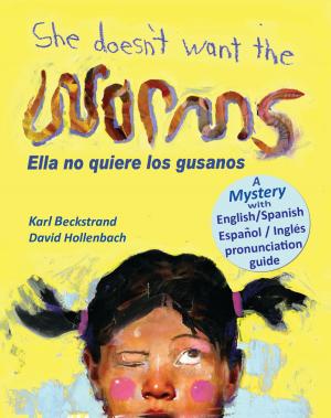 Book cover of She Doesn't Want the Worms! Ella no quiere los gusanos: A Mystery in Spanish & English
