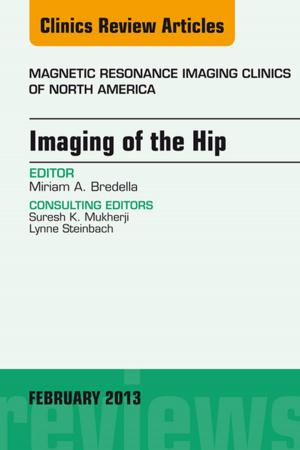 Cover of the book Imaging of the Hip, An Issue of Magnetic Resonance Imaging Clinics, E-Book by Italian Ac