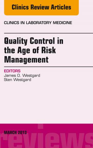 Cover of the book Quality Control in the age of Risk Management, An Issue of Clinics in Laboratory Medicine, E-Book by Yoram G. Weiss, Micha Y. Shamir