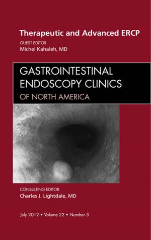Cover of the book Therapeutic and Advanced ERCP, An Issue of Gastrointestinal Endoscopy Clinics - E-Book by Sue Ann Sisto, PT, MA, PhD, Erica Druin, MPT, Martha Macht Sliwinski, PT, MA, PhD
