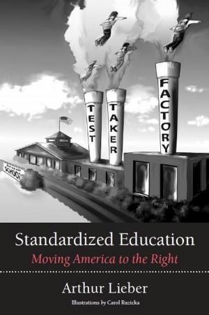 Cover of the book Standardized Education: Moving America to the Right by Sheldon Cohen M.D. FACP