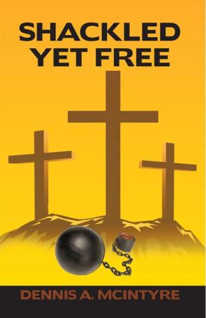 Cover of the book Shackled yet Free by Deacon Bill Rich