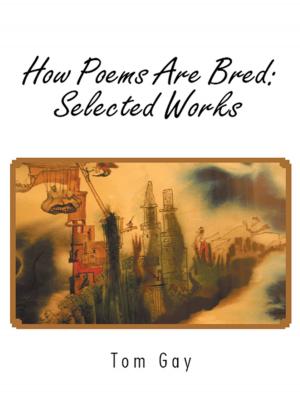 Cover of the book How Poems Are Bred: Selected Works by Garry Camp Burdick