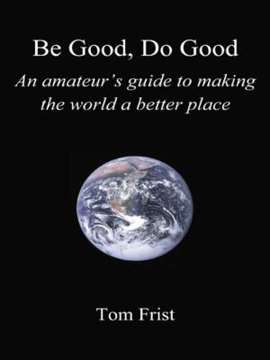 Cover of the book Be Good, Do Good by Fred L. Wiggins