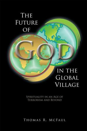 Cover of the book The Future of God in the Global Village by patricia gentry