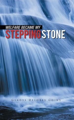 Cover of the book Welfare Became My Stepping Stone by Dudley E. Flood