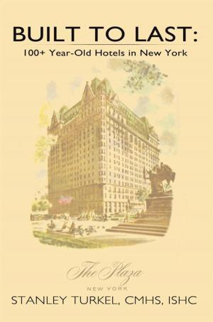 Cover of the book Built to Last: 100+ Year-Old Hotels in New York by Nicole Scarcella