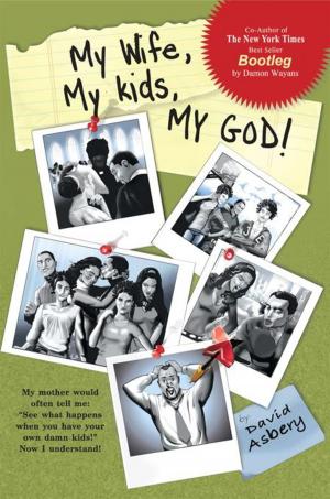 Cover of the book My Wife, My Kids, My God! by Kimberlie K. Hunt-Hill