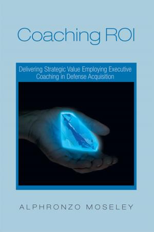Cover of the book Coaching Roi: Delivering Strategic Value Employing Executive Coaching in Defense Acquisition by Javvi
