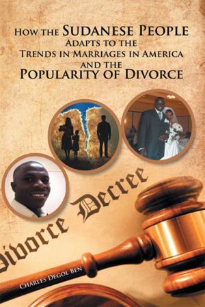 Cover of the book How the Sudanese People Adapt to the Trends in Marriages in America and the Popularity of Divorce by Dr. Francois Adja Assemien