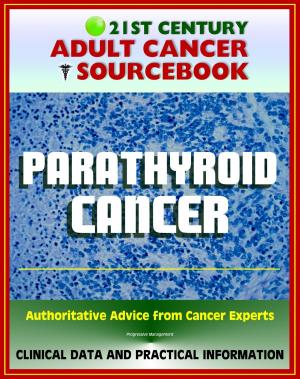 Cover of 21st Century Adult Cancer Sourcebook: Parathyroid Cancer - Clinical Data for Patients, Families, and Physicians