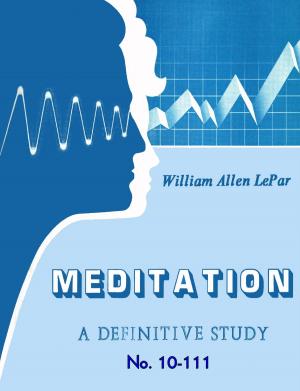 Cover of the book Meditation: A Definitive Study by William LePar