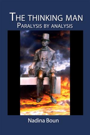 Cover of the book The Thinking Man, Paralysis by Analysis by Sylvie Payette
