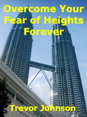 Cover of the book Overcome Your Fear of Heights Forever by Katherine Mayfield