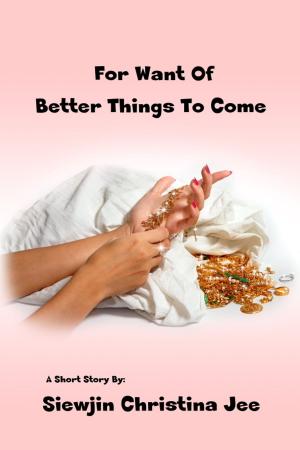 Book cover of For Want of Better Things to come