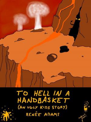 Cover of the book The Ugly Kids: To Hell in a Handbasket by Carol Beth Anderson