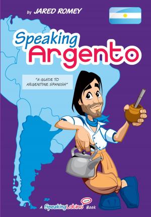 Book cover of Speaking Argento: A Guide to Spanish from Argentina