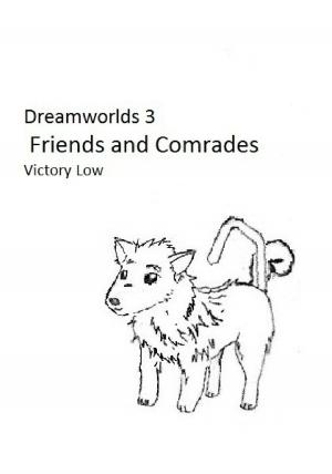 Book cover of Dreamworlds 3: Friends and Comrades