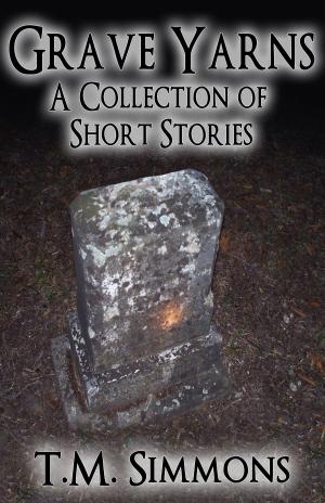 Cover of the book Grave Yarns, a Collection of Short Stories by Katharine Miller