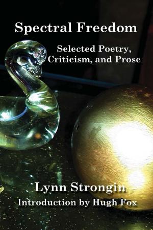Book cover of Spectral Freedom: Selected Poetry, Criticism, and Prose