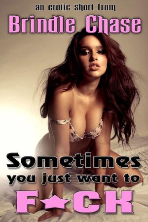 Book cover of Sometimes You Just Want to F*CK