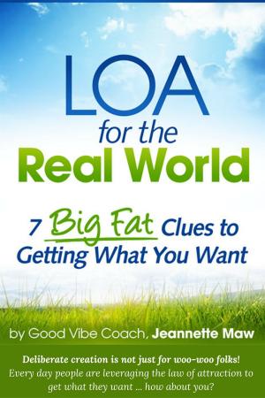 Book cover of LOA for the Real World: 7 Big Fat Clues to Getting What You Want