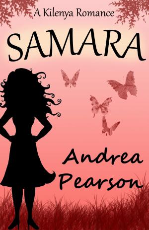 Cover of the book Samara: A Kilenya Romance by Andrea Pearson