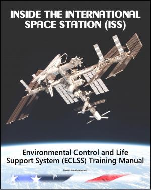 Cover of the book Inside the International Space Station (ISS): NASA Environmental Control and Life Support System (ECLSS) Astronaut Training Manual by Progressive Management