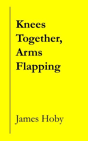 Cover of the book Knees Together, Arms Flapping by Darren Worrow